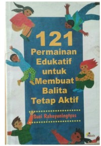 121 Permainan Edukatif untuk membuat balita tetap aktif