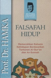 falsafah hidup : memecahkan rahasia Kehidupan Berdasarkan  Tuntunan al-Quran dan As Sunah