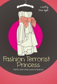 Fashion Terrorist Princess : Hatiku akan Selalu pada tempatnya