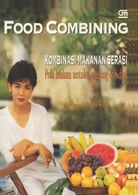 Food Combining : Kombinasi Makanan Serasi Pola Makan Untuk Langsing & Sehat