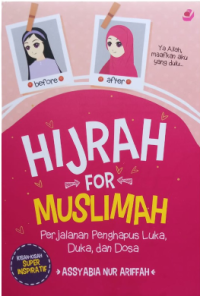 Hijrah for muslimah : Perjalanan penghapus luka, duka dan dosa