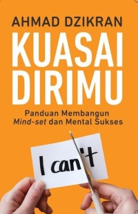 Kuasai dirimu : panduan membangun min-set dan mental sukses