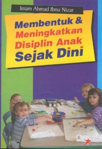 Membentuk & Meningkatkan Disiplin Anak Sejak Dini