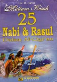 Mutiara kisah 25 nabi & Rasul Dalam Al-Qur'an