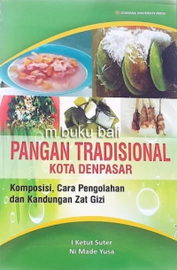 Pangan Tradisional Kota Denpasar ; Komposisi, Cara Pengolahan dan Kandungan Zat Gizi