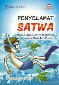 Penyelamat Satwa : Kumpulan Cerita Motivasi untuk Sekolah Dasar