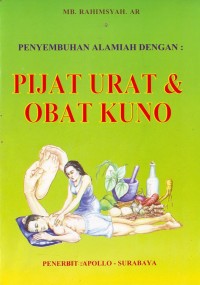 Penyembuhan Alamiah Dengan : Pijat Urat & Obat Kuno