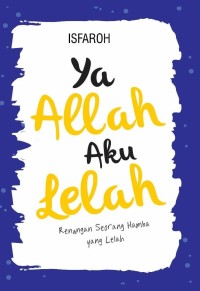 Ya Allah Aku Lelah