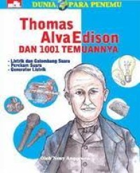 Dunia Para Penemu : Thomas Alva Edison dan 1001 Temuannya